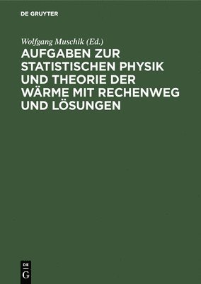 bokomslag Aufgaben Zur Statistischen Physik Und Theorie Der Wrme Mit Rechenweg Und Lsungen