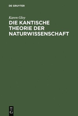 bokomslag Die Kantische Theorie Der Naturwissenschaft