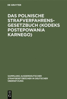 Das Polnische Strafverfahrensgesetzbuch (Kodeks Postepowania Karnego), Inbunden