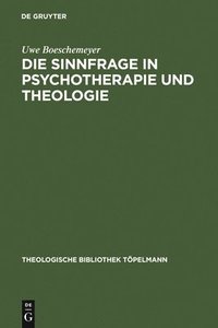bokomslag Die Sinnfrage in Psychotherapie und Theologie