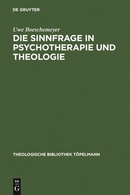 Uwe Boeschemeyer - Sinnfrage in Psychotherapie und Theologie, Inbunden