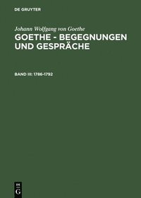 bokomslag Goethe - Begegnungen und Gesprche, Bd III, Goethe - Begegnungen und Gesprche (1786-1792)