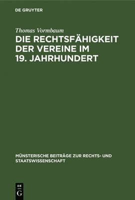 Thomas Vormbaum - Die Rechtsfähigkeit Der Vereine Im 19. Jahrhundert, Inbunden