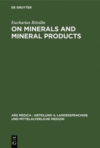 bokomslag On Minerals and Mineral Products: Chapters on Minerals from His "Kreutterbuch"