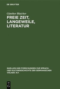 bokomslag Freie Zeit, Langeweile, Literatur