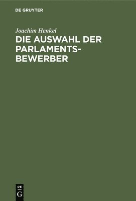 Joachim Henkel - Die Auswahl Der Parlamentsbewerber, Inbunden