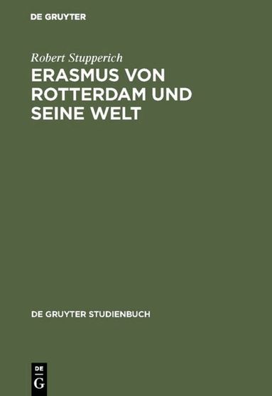 Robert Stupperich - Erasmus von Rotterdam und seine Welt, Inbunden
