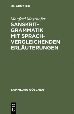 Sanskrit-Grammatik Mit Sprachvergleichenden Erluterungen 1