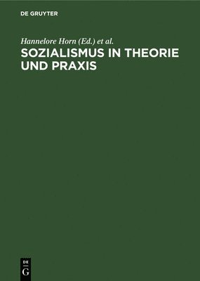 Hannelore Horn, Alexander Schwan, Thomas Weingartner - Sozialismus in Theorie Und PRAXIS, Inbunden