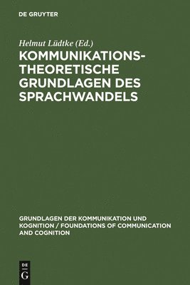 Helmut Lüdtke - Kommunikationstheoretische Grundlagen des Sprachwandels, Inbunden