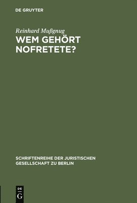 Reinhard Mußgnug - Wem gehört Nofretete?, Inbunden