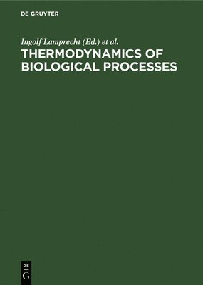 Ingolf Lamprecht, A. I. Zotin - Thermodynamics of Biological Processes, Inbunden