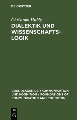 Christoph Hubig - Dialektik und Wissenschaftslogik, Inbunden