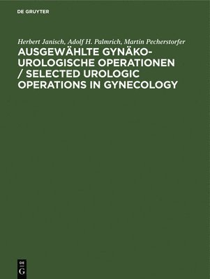 bokomslag Ausgewählte gynäko-urologische Operationen / Selected Urologic Operations in Gynecology
