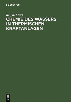 Rolf K Freier - Chemie des Wassers in Thermischen Kraftanlagen, Inbunden