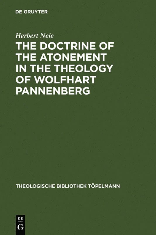 Herbert Neie - Doctrine of the Atonement in the Theology of Wolfhart Pannenberg, Inbunden