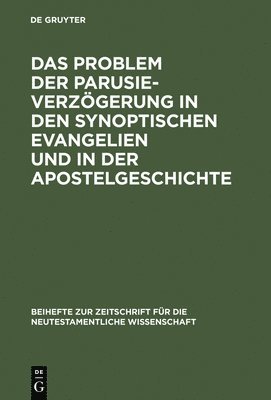 bokomslag Das Problem Der Parusieverzgerung in Den Synoptischen Evangelien Und in Der Apostelgeschichte