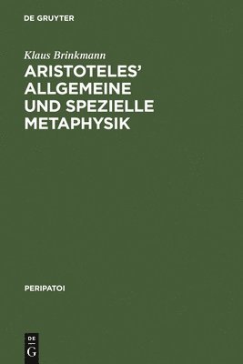 Klaus Brinkmann - Aristoteles' Allgemeine Und Spezielle Metaphysik, Inbunden