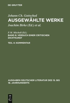 Johann Christoph Gottsched, P M Mitchell - Ausgewählte Werke, Bd 6/Tl 4, Kommentar, Inbunden