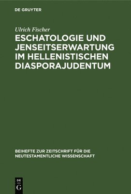 bokomslag Eschatologie und Jenseitserwartung im hellenistischen Diasporajudentum