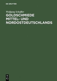 bokomslag Goldschmiede Mittel- und Nordostdeutschlands
