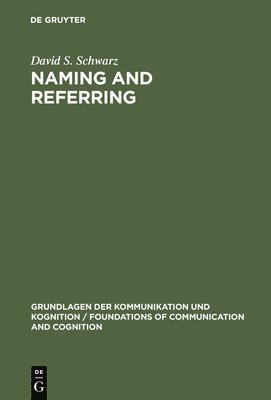 David S. Schwarz - Naming and Referring, Inbunden