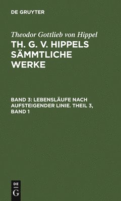 Lebenslufe Nach Aufsteigender Linie. Theil 3, Band 1 1