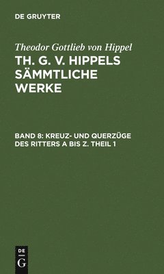 Kreuz- Und Querzge Des Ritters a Bis Z. Theil 1 1