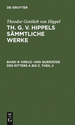 Theodor Gottlieb Von Hippel, Theodor Gottlieb von Hippel - Kreuz- Und Querzüge Des Ritters a Bis Z. Theil 2, Inbunden