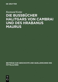 bokomslag Die Bubcher Halitgars Von Cambrai Und Des Hrabanus Maurus