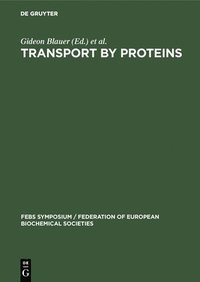 bokomslag Transport by Proteins: Proceedings of a Symposium Held at the University of Konstanz, West Germany, July 9 -15, 1978