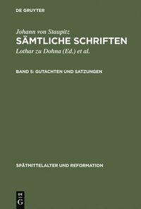 bokomslag Johann Von Staupitz - Samtliche Schriften: Vol 5 Gutachten Und Satzungen