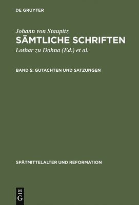 Johann Von Staupitz - Samtliche Schriften: Vol 5 Gutachten Und Satzungen 1