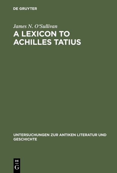 James N. O'Sullivan - Lexicon to Achilles Tatius, Inbunden