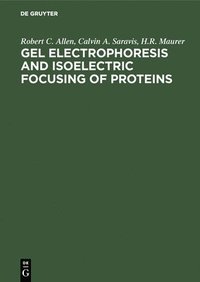 bokomslag Gel Electrophoresis and Isoelectric Focusing of Proteins