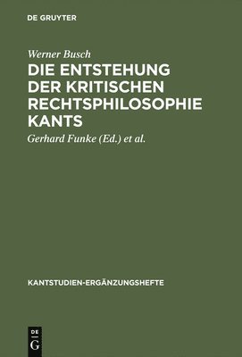 Die Entstehung der kritischen Rechtsphilosophie Kants 1