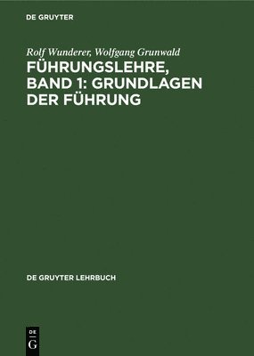 Rolf Wunderer, Wolfgang Grunwald - Führungslehre, Band 1: Grundlagen Der Führung, Inbunden