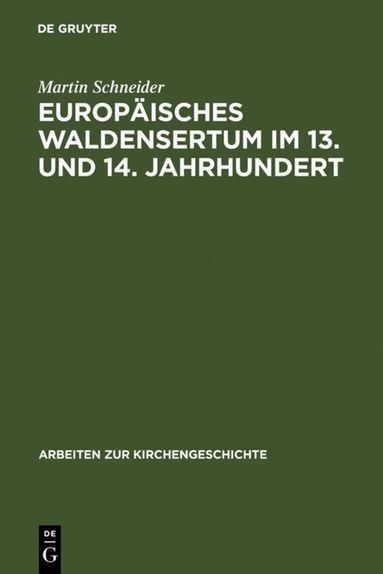Martin Schneider - Europäisches Waldensertum im 13. und 14. Jahrhundert, Inbunden