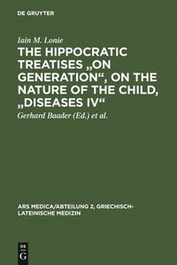 bokomslag The Hippocratic Treatises &quot;On Generation&quot;, On the Nature of the Child, &quot;Diseases IV&quot;
