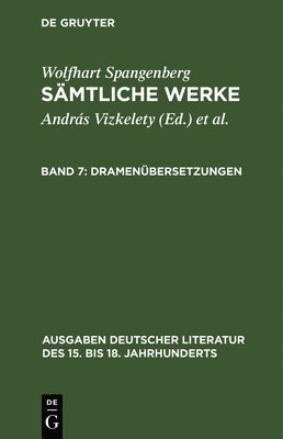 Wolfhart Spangenberg, András Vizkelety, Andor Tarnai - Sämtliche Werke, Band 7, Dramenübersetzungen, Inbunden