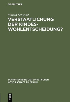 Martin Schwind - Verstaatlichung der Kindeswohlentscheidung?, Inbunden