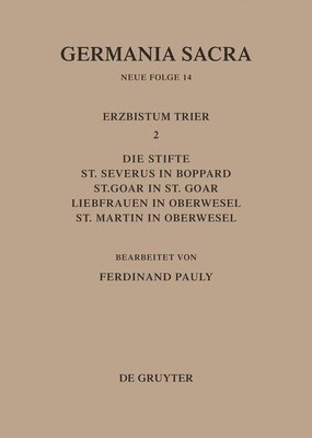 Ferdinand Pauly, Hedwig Röckelein, Helmut Flachenecker - Die Bistümer der Kirchenprovinz Trier. Das Erzbistum Trier II. Die Stifte St. Severus in Boppard, St. Goar in St. Goar, Liebfrauen in Oberwesel, St. Martin in Oberwesel, Inbunden