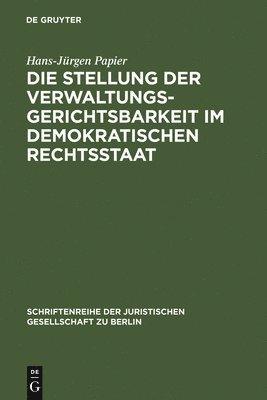 Hans-Jürgen Papier - Stellung der Verwaltungsgerichtsbarkeit im demokratischen Rechtsstaat, Inbunden