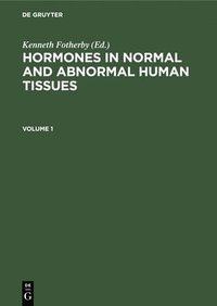 bokomslag Hormones in normal and abnormal human tissues. Volume 1