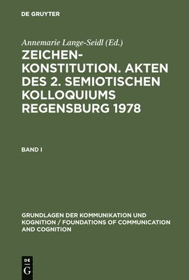 Annemarie Lange-Seidl - Zeichenkonstitution. Akten des 2. Semiotischen Kolloquiums Regensburg 1978, Inbunden