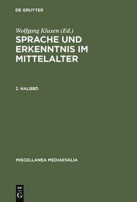 Sprache Und Erkenntnis Im Mittelalter. 2. Halbbd 1