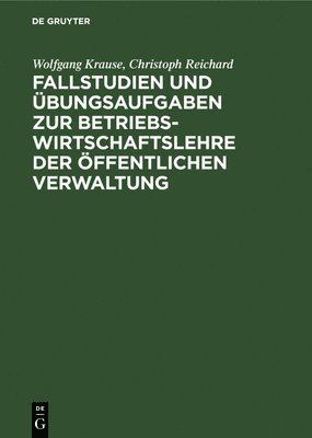 Fallstudien Und bungsaufgaben Zur Betriebswirtschaftslehre Der ffentlichen Verwaltung 1