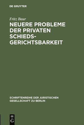 Neuere Probleme der privaten Schiedsgerichtsbarkeit 1