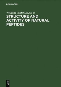 bokomslag Structure and Activity of Natural Peptides: Selected Topics. Proceedings of the Fall Meeting Gesellschaft Für Biologische Chemie Tübingen, Germany, Se