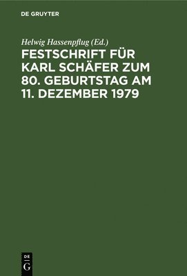 Festschrift Fr Karl Schfer Zum 80. Geburtstag Am 11. Dezember 1979 1